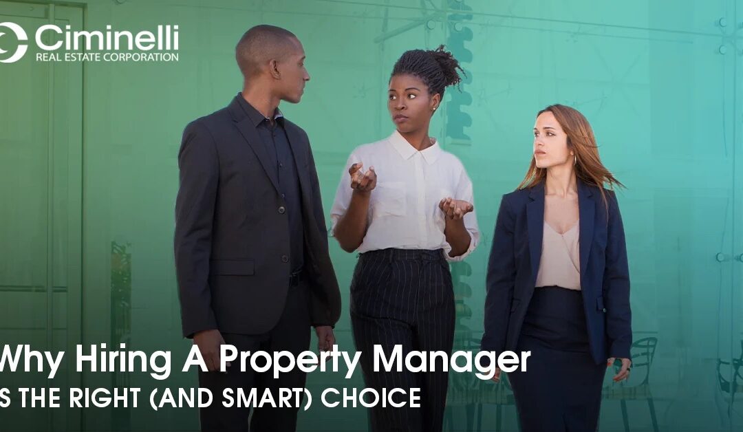 Why Hiring A Property Manager is the Right (and Smart) Choice