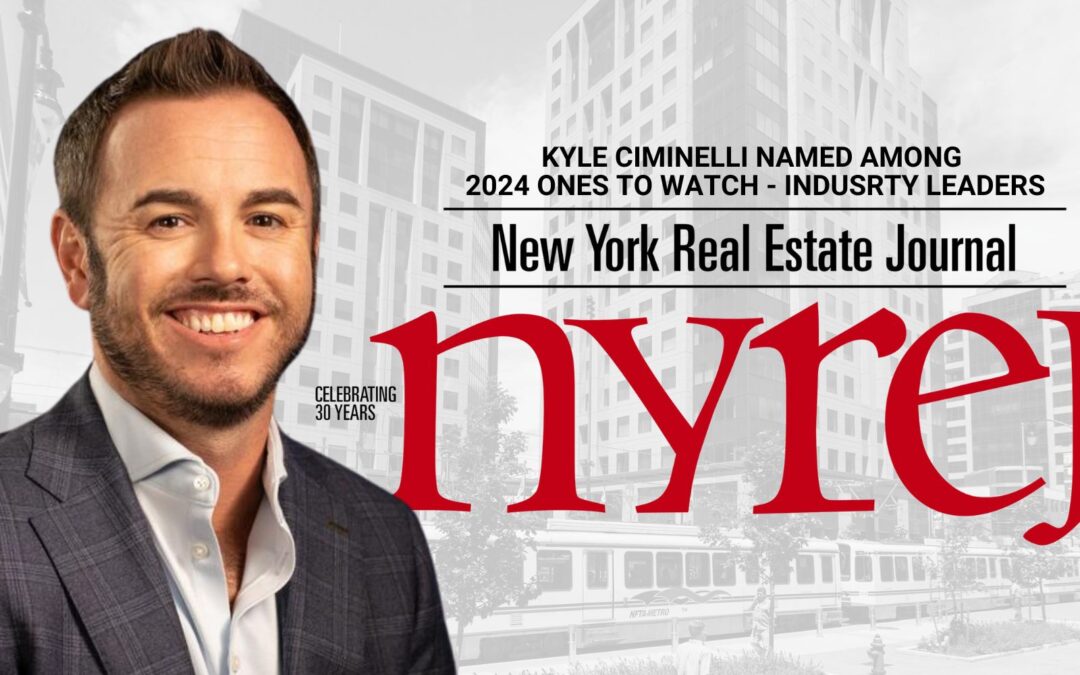 Kyle Ciminelli Named Among NYREJ’s 2024 Ones To Watch – Industry Leaders