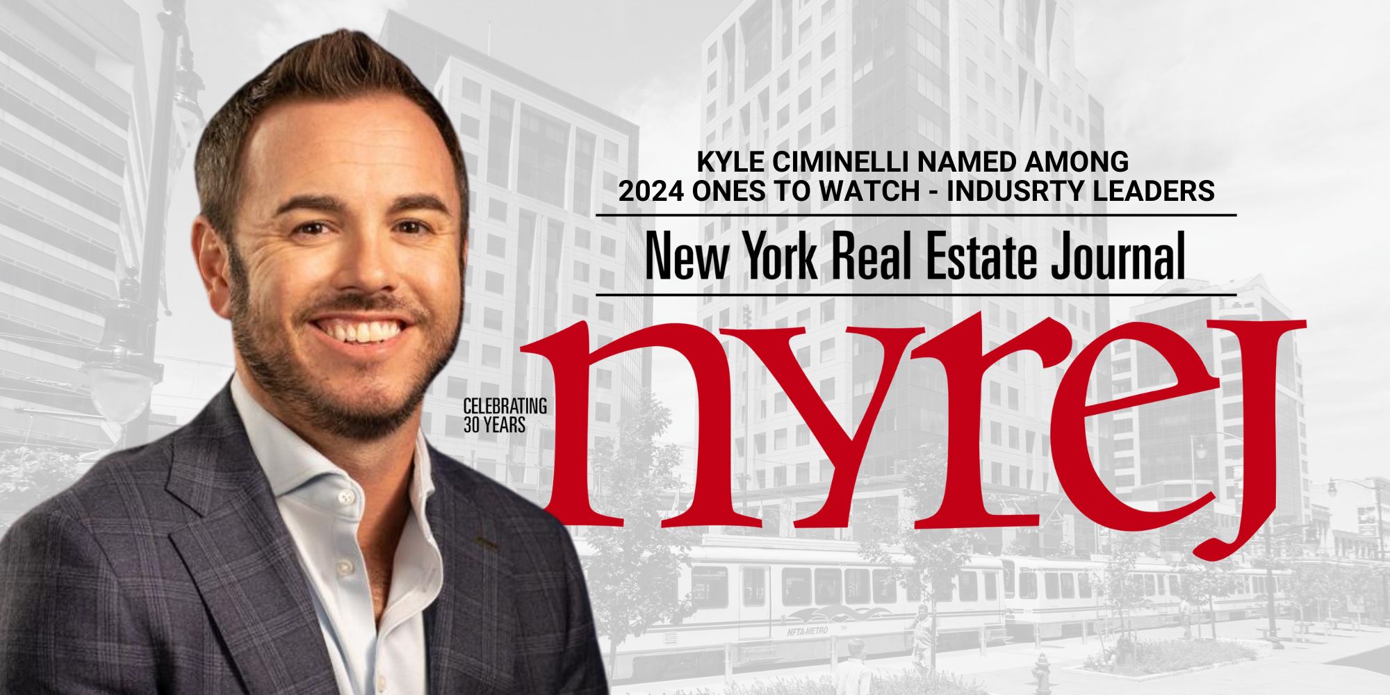 Kyle Ciminelli Named Among NYREJ’s 2024 Ones To Watch – Industry Leaders